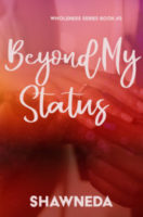 Beyond My Status Wholeness Series Book 3 2020 Cover Update