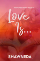 Love Is... Book One in the Wholeness Series 2020 Cover
