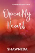 Open My Heart Wholeness Series Book 9 2020 Cover Update