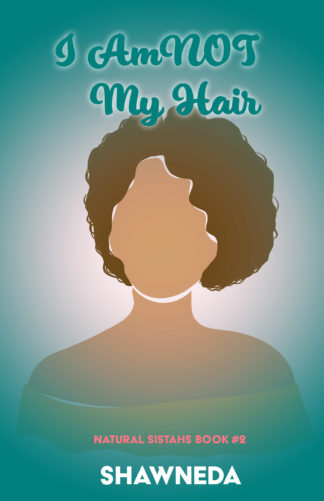 I Am Not My Hair Natural Sistah Book 2 2020 Cover Update