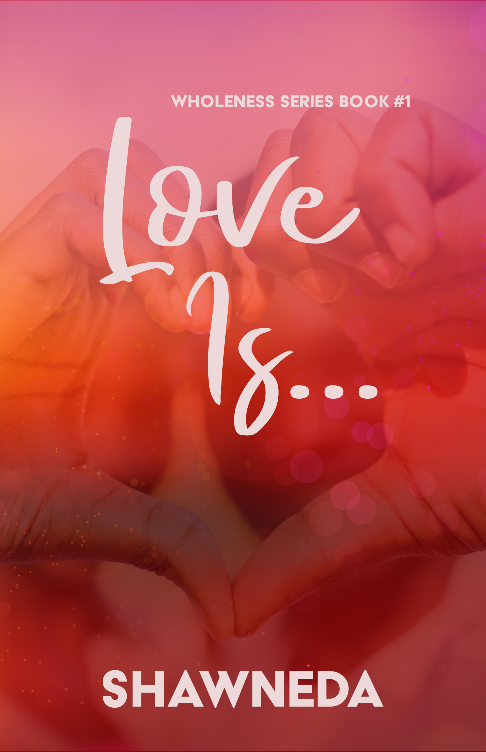 Love Is... Book One in the Wholeness Series 2020 Cover